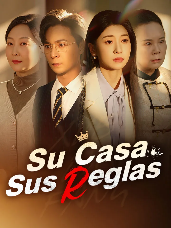 Su Casa, Sus Reglas Drama Chino con 40 Episodios