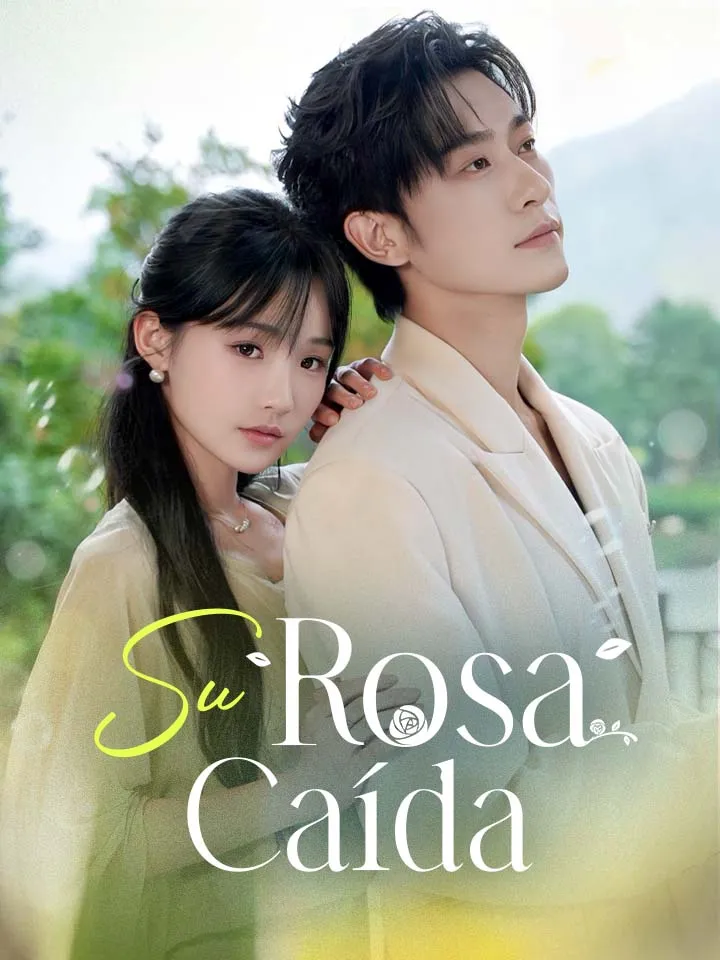 Su Rosa Caída Drama Chino con 60 Episodios