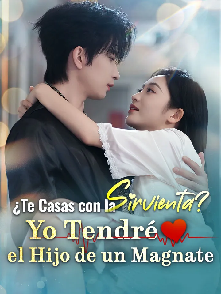 ¿Te Casas con la Sirvienta? Yo Tendré el Hijo de un Magnate Drama Chino con 69 Episodios