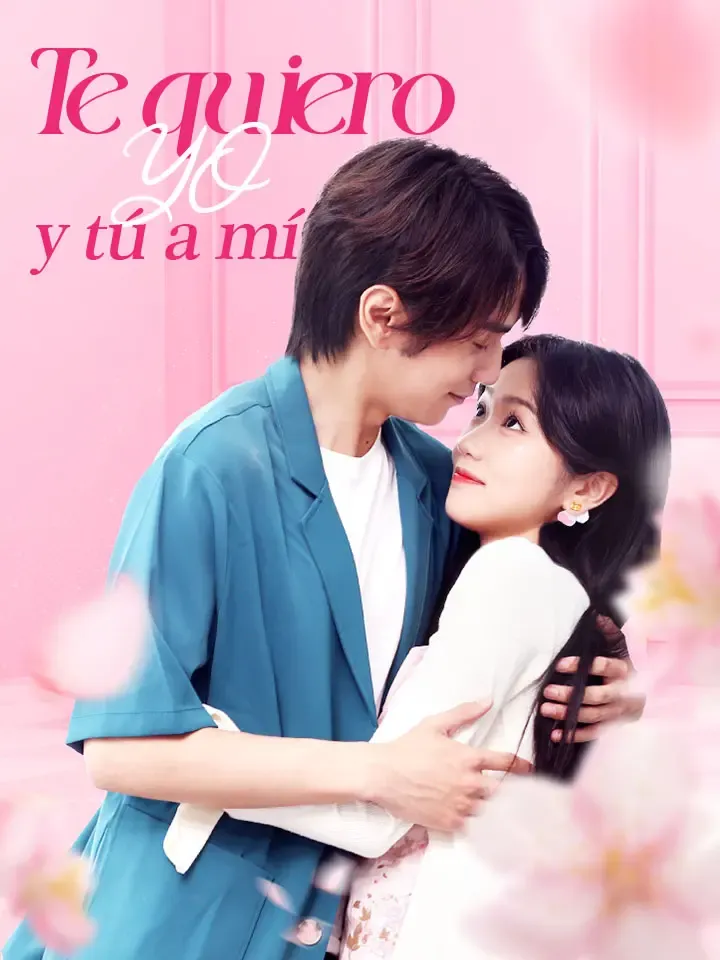 Te quiero yo, y tú a mí Drama Chino con 100 Episodios