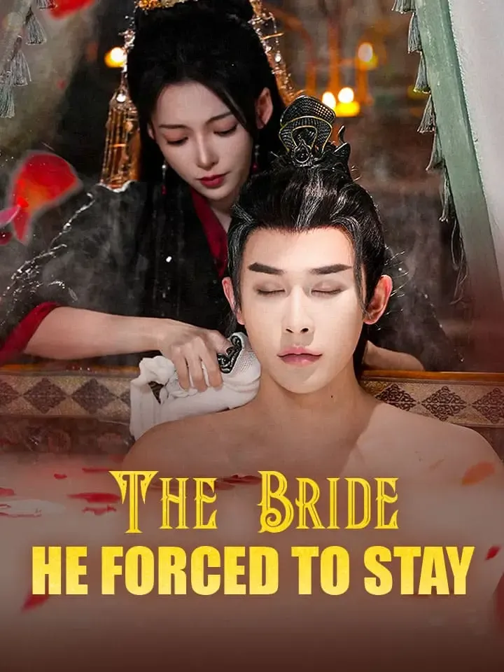 The Bride He Forced to Stay Chinese Drama ENG Dubbed Full 54 Episodes — poster