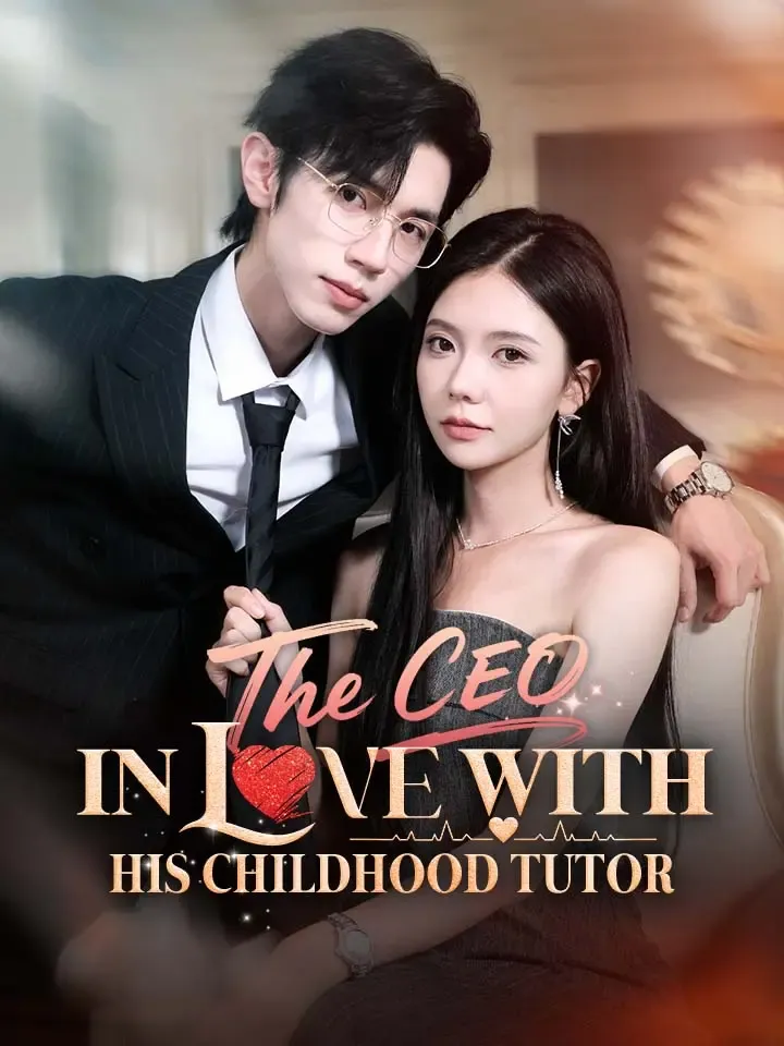 The CEO In Love With His Childhood Tutor Chinese Drama ENG Dubbed Full 87 Episodes