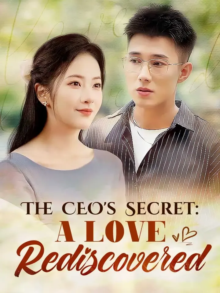 The CEO's Secret: A Love Rediscovered Chinese Drama ENG Dubbed Full 80 Episodes
