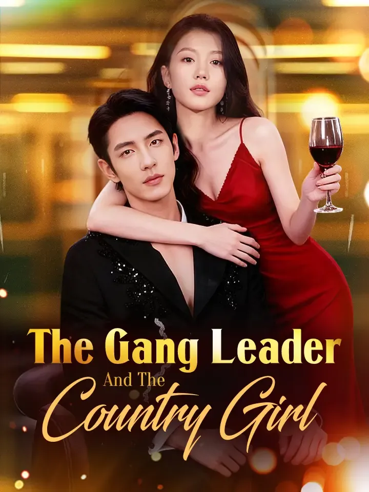 The Gang Leader And The Country Girl Chinese Drama ENG Dubbed Full 73 Episodes
