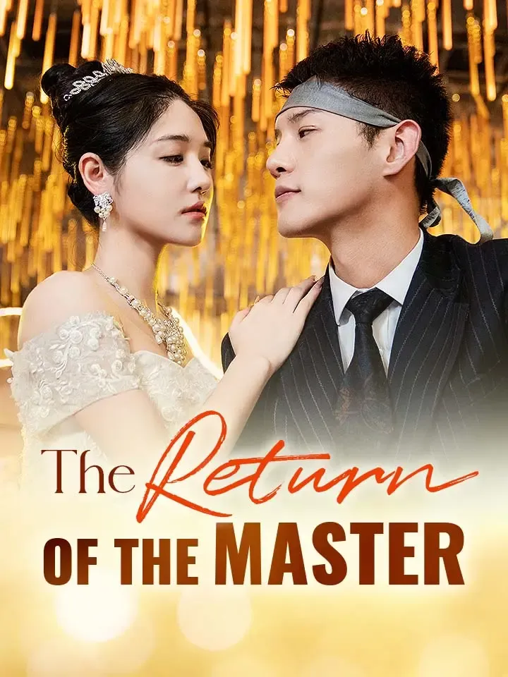 The Return Of The Master Chinese Drama ENG Dubbed Full 74 Episodes