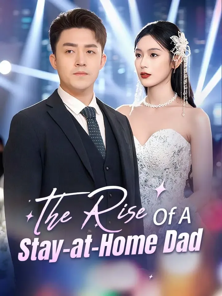 The Rise Of A Stay-at-Home Dad Chinese Drama ENG Dubbed Full 71 Episodes