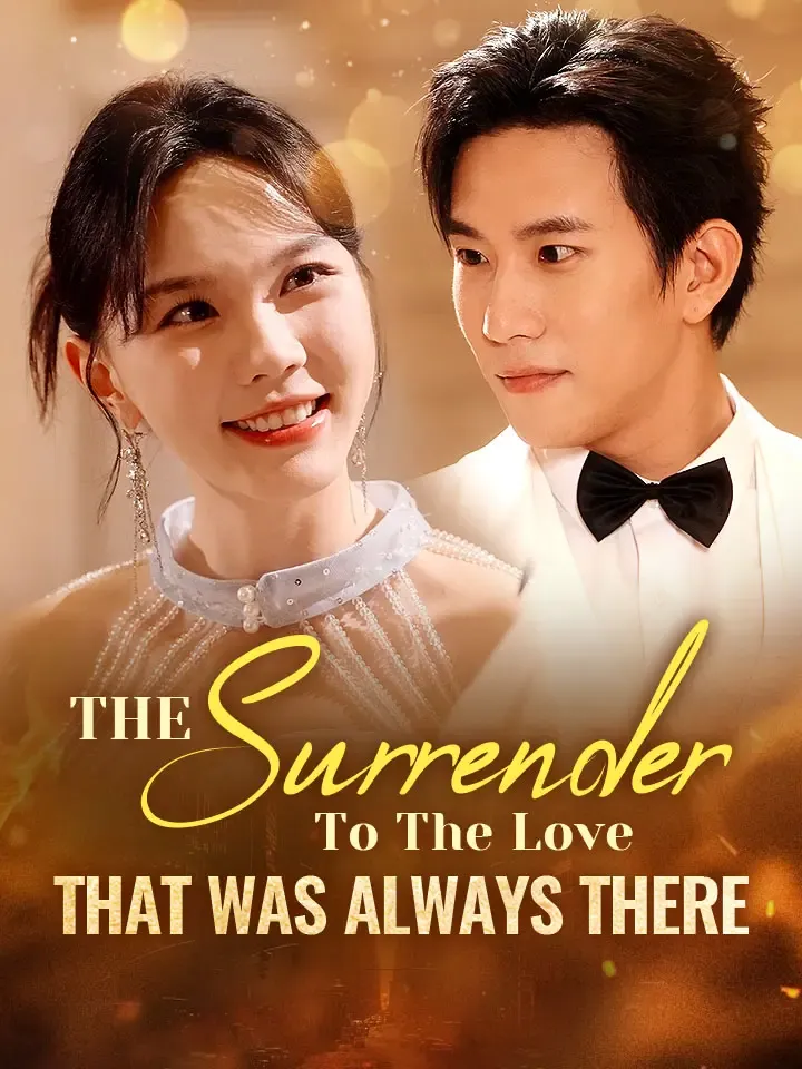 The Surrender To The Love That Was Always There Chinese Drama ENG Dubbed Full 72 Episodes