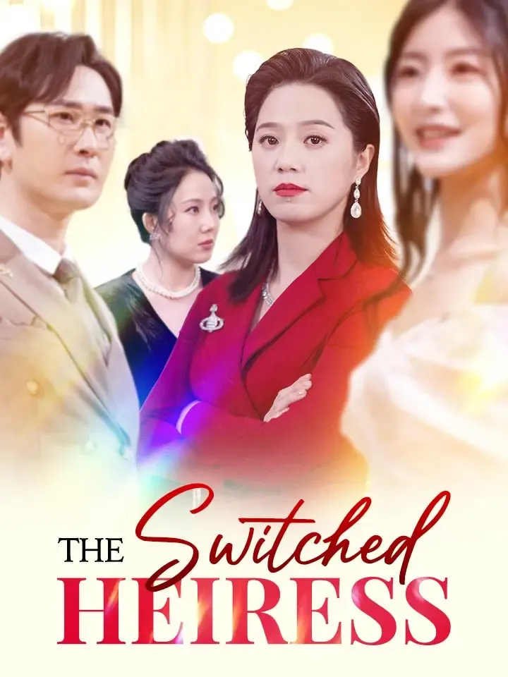 The Switched Heiress Chinese Drama ENG Dubbed Full 35 Episodes