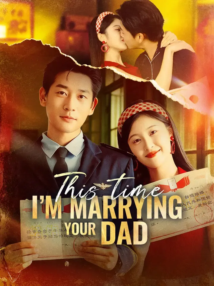 This Time, I'm Marrying Your Dad Chinese Drama ENG Dubbed Full 73 Episodes