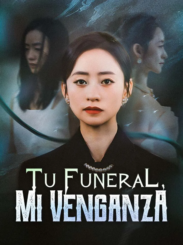 Tu Funeral, Mi Venganza Drama Chino con 61 Episodios