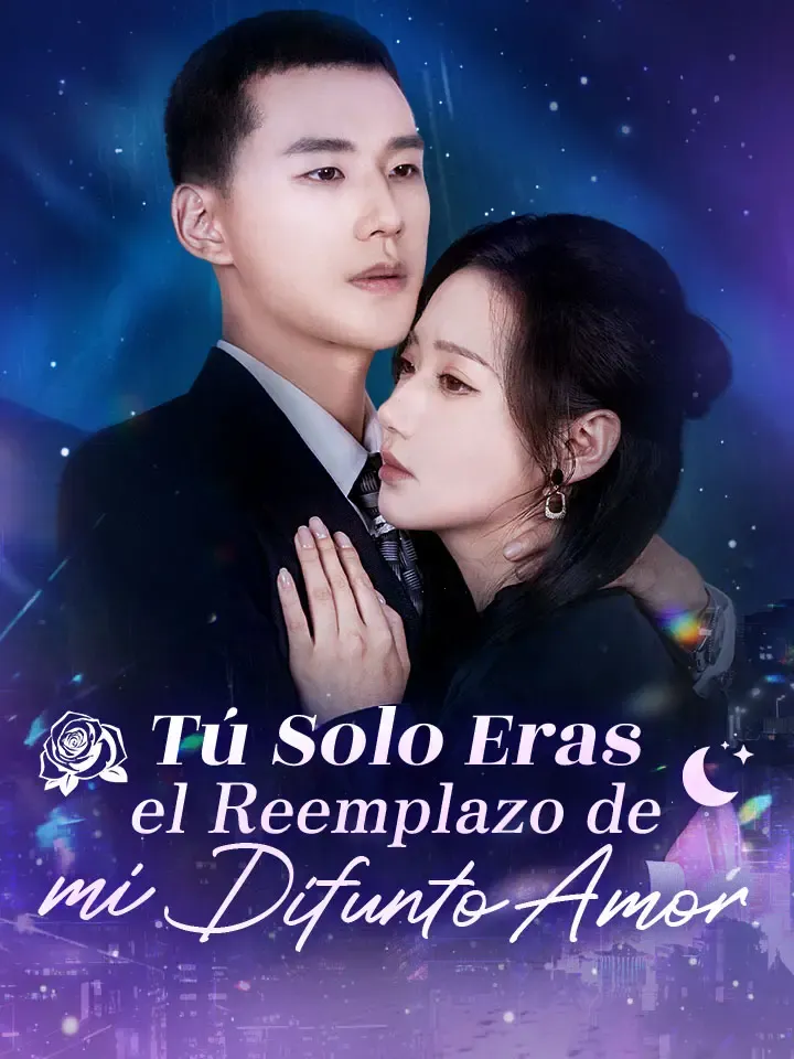 Tú Solo Eras el Reemplazo de mi Difunto Amor Drama Chino con 61 Episodios
