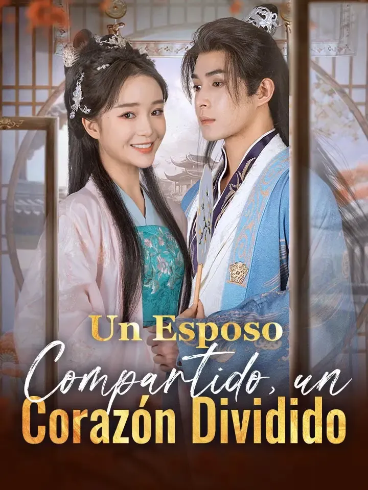 Un Esposo Compartido, un Corazón Dividido Drama Chino con 60 Episodios