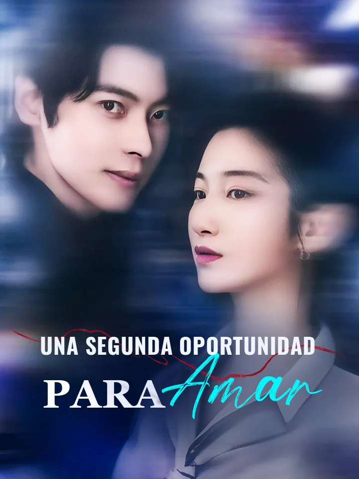 Una Segunda Oportunidad para Amar Drama Chino con 67 Episodios