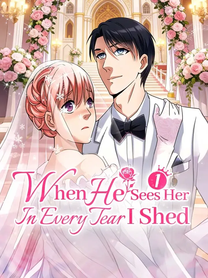 When He Sees Her In Every Tear I Shed Season 1