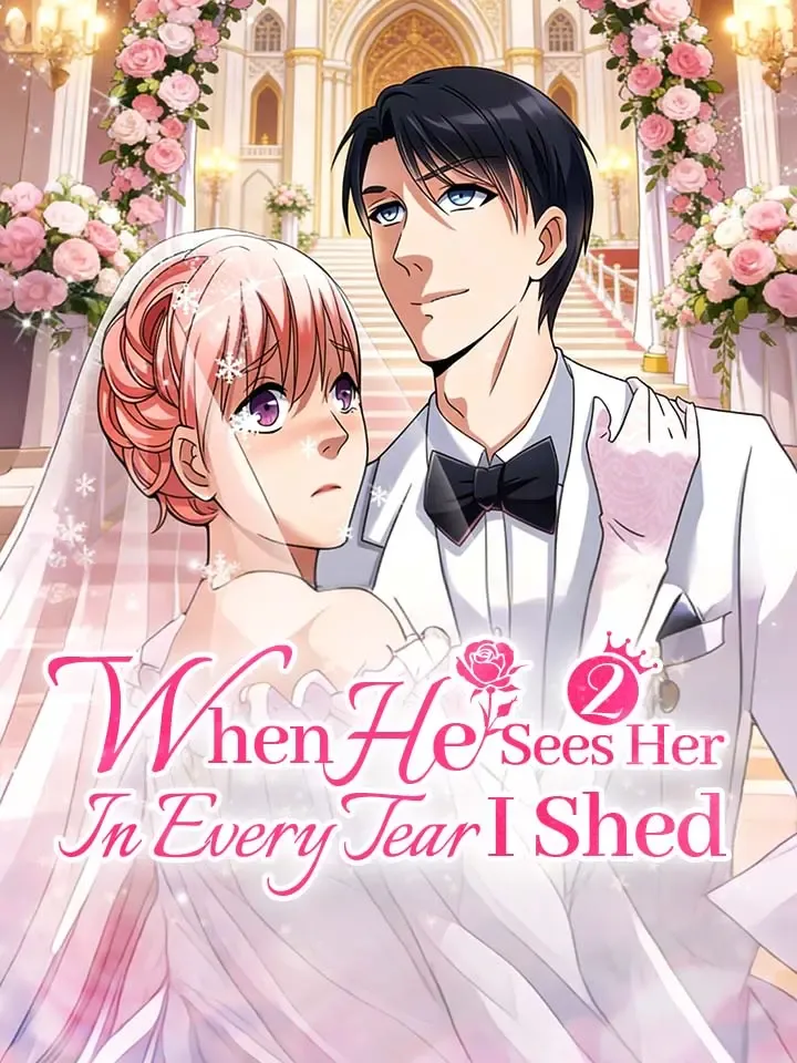 When He Sees Her In Every Tear I Shed Season 2