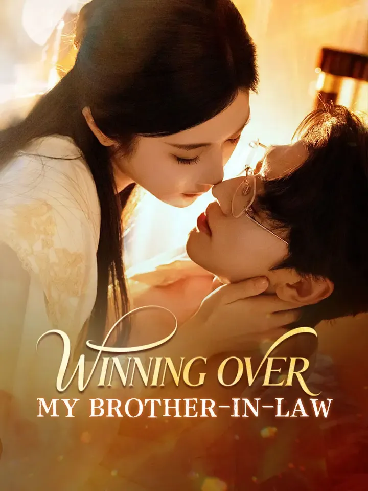 Winning Over My Brother-in-law Chinese Drama ENG Dubbed Full 58 Episodes
