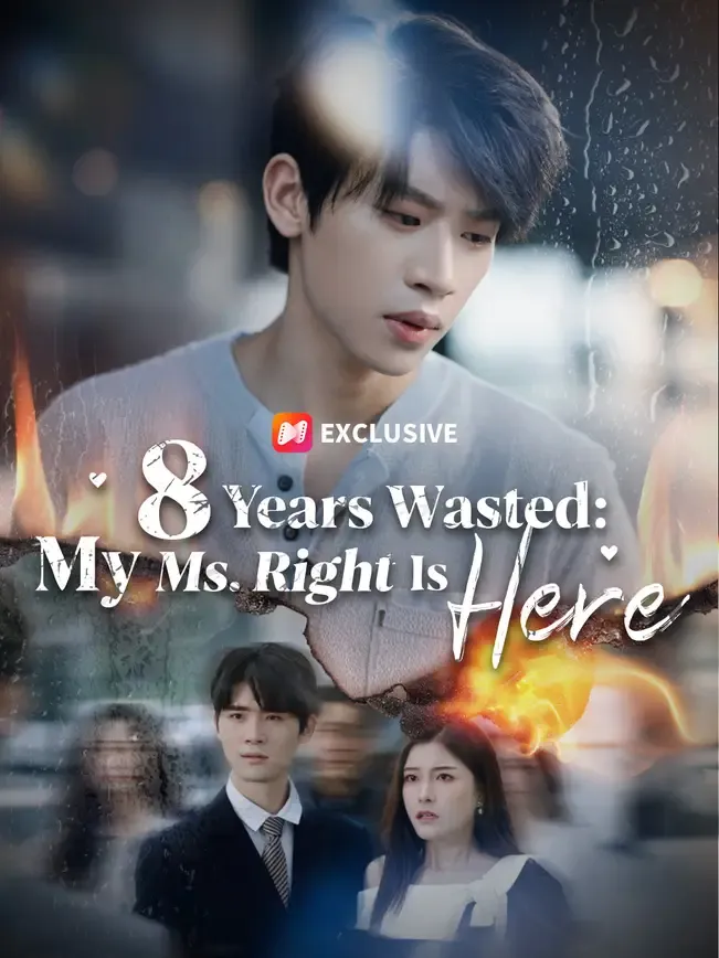 8 Years Wasted: My Ms. Right Is Here