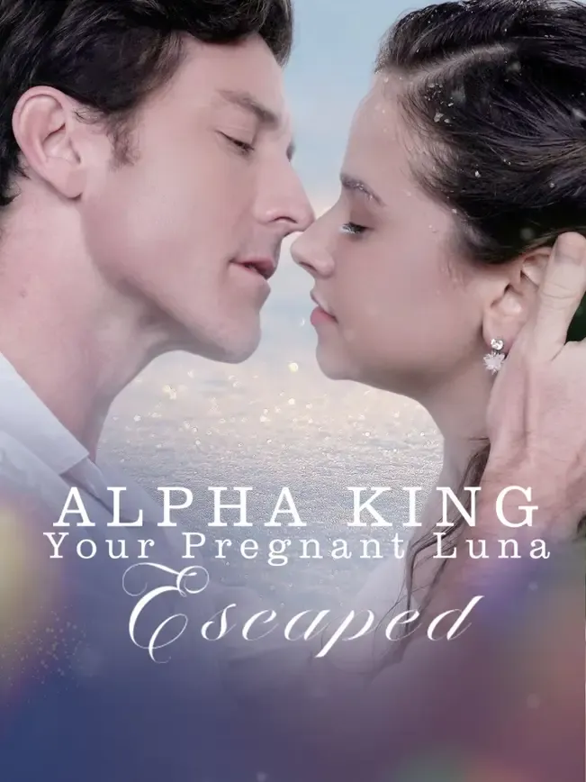 Alpha King, Your Pregnant Luna Escaped!
