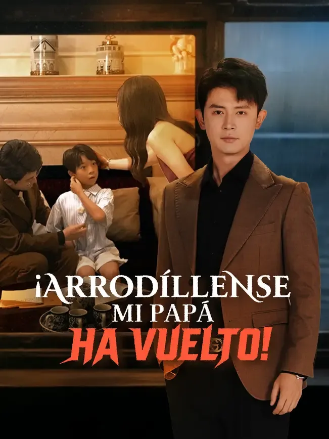 ¡Arrodíllense, mi papá ha vuelto!