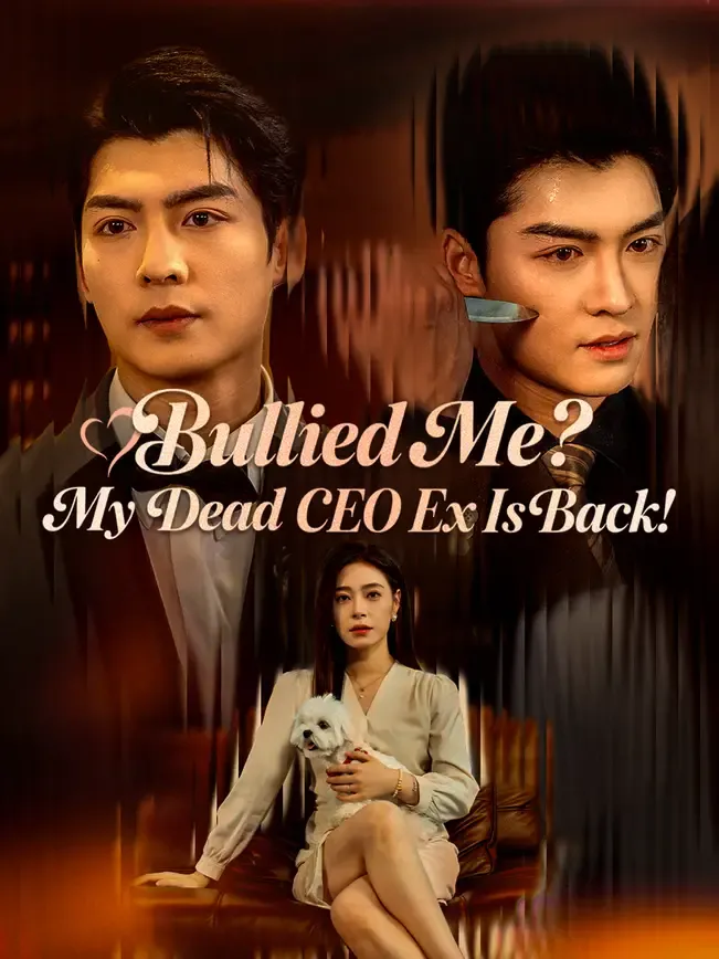 Bullied Me? My Dead CEO Ex Is Back!