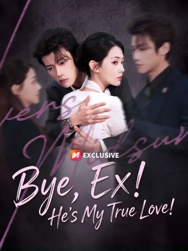 Bye, Ex! He's My True Love!