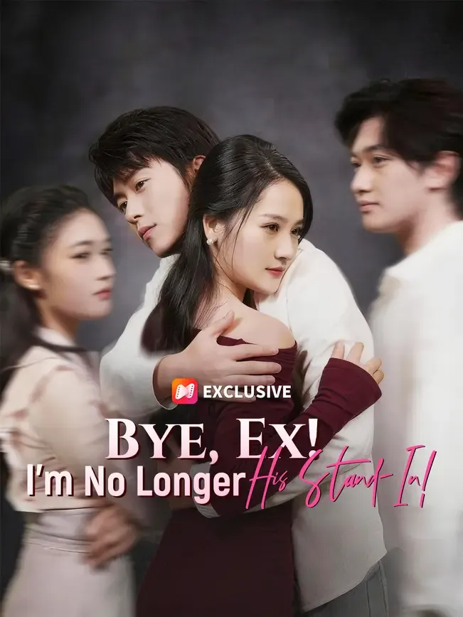 Bye, Ex! I'm No Longer His Stand-In!