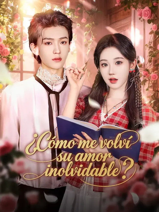 ¿Cómo me volví su amor inolvidable?