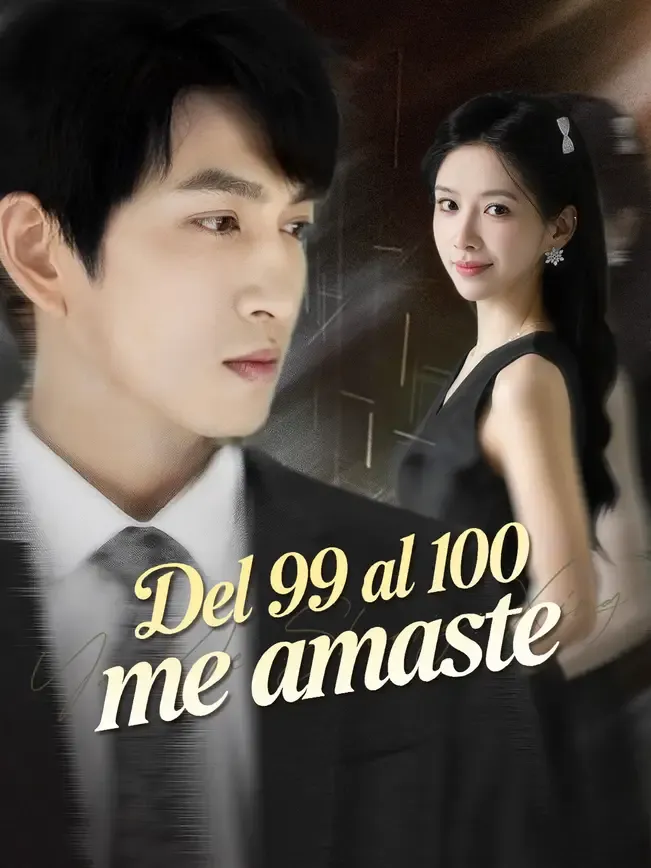 Del 99 al 100 me amaste