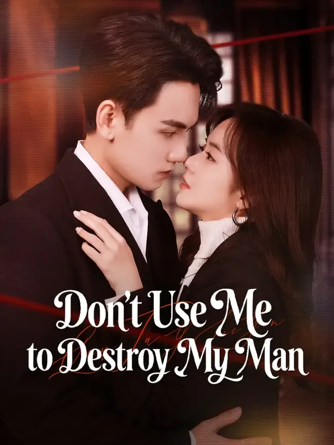 Don't Use Me to Destroy My Man