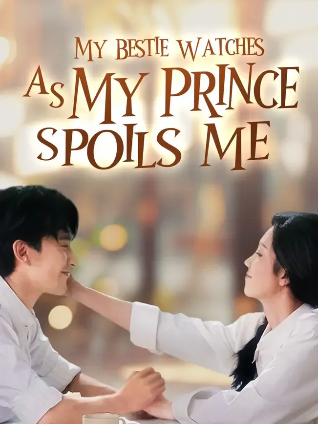(Dubbed) My Bestie Watches as My Prince Spoils Me