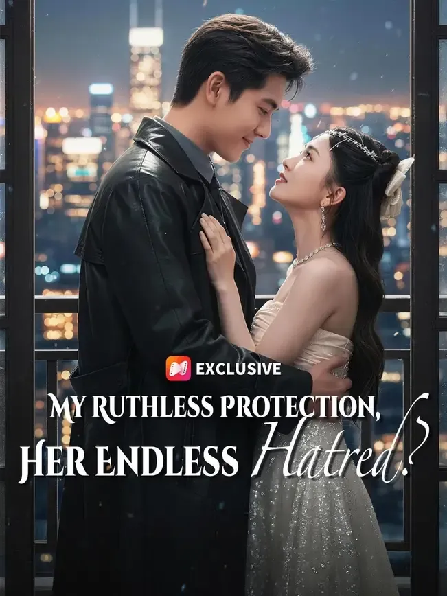 (Dubbed) My Ruthless Protection, Her Endless Hatred?