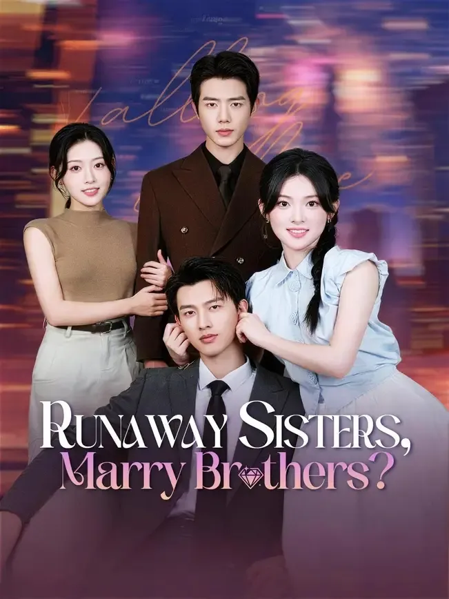 (Dubbed) Runaway Sisters, Marry Brothers?
