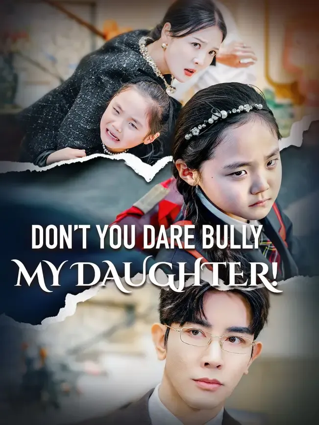 (Dubbed)Don’t You Dare Bully My Daughter!