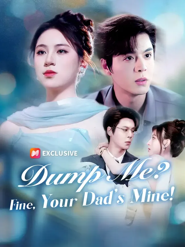 Dump Me? Fine, Your Dad's Mine!