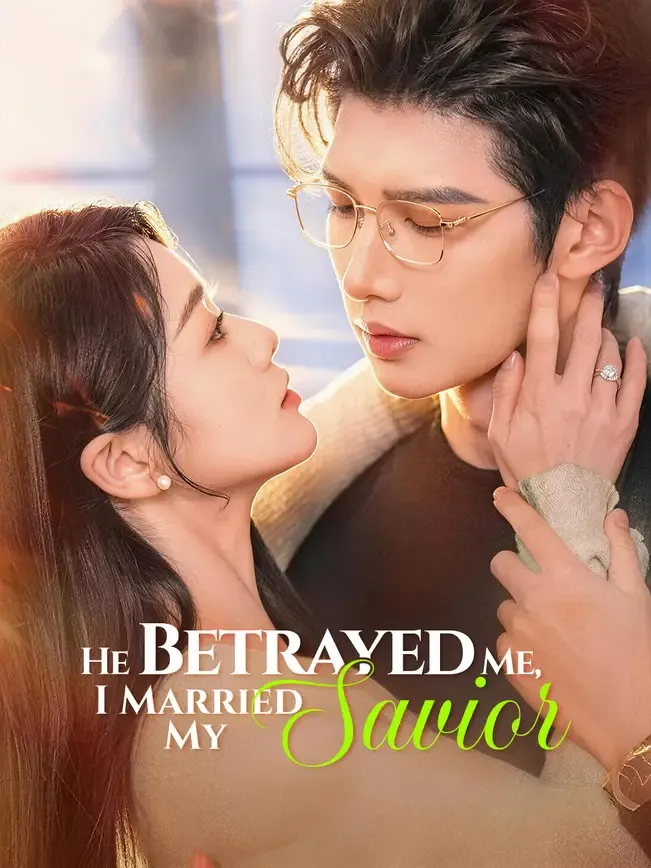 He Betrayed Me, I Married My Savior — poster