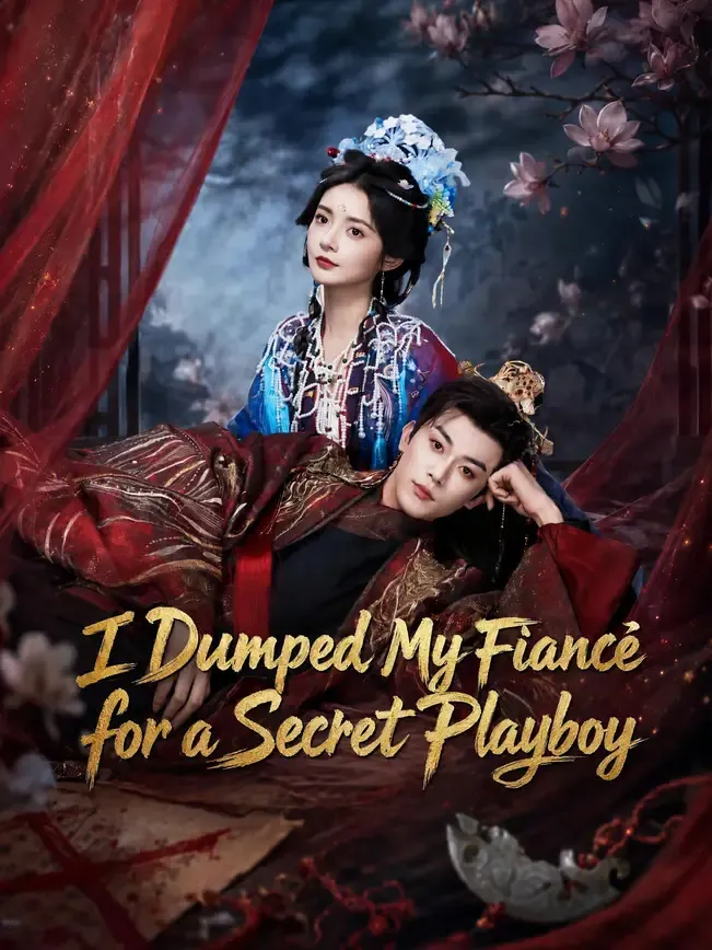 I Dumped My Fiancé for a Secret Playboy — poster