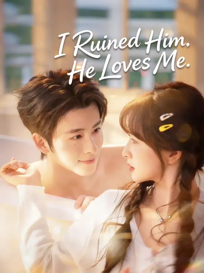 I Ruined Him. He Loves Me.