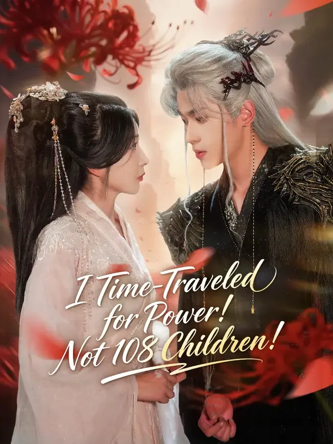 I Time-Traveled for Power! Not 108 Children!