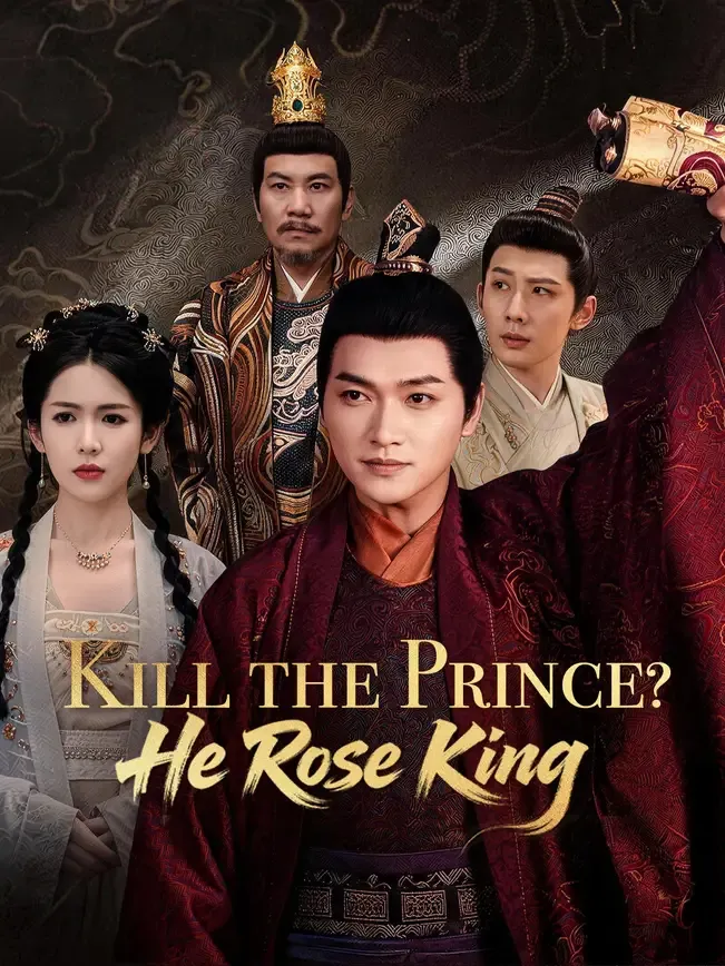 Kill the Prince? He Rose King