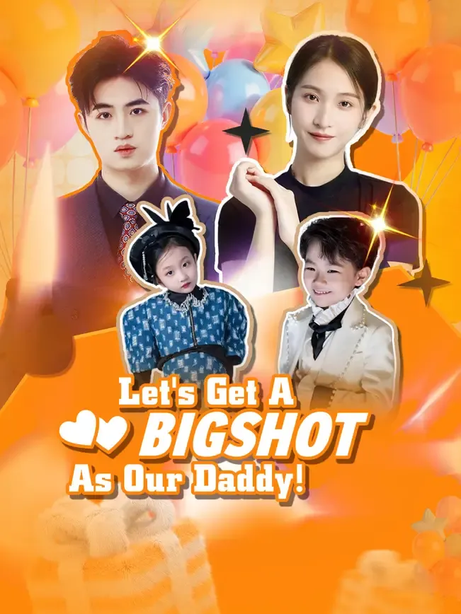 Let's Get A Bigshot for Our Daddy!