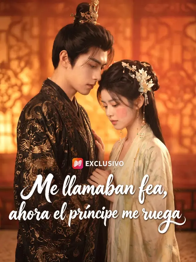 Me llamaban fea, ahora el príncipe me ruega — póster