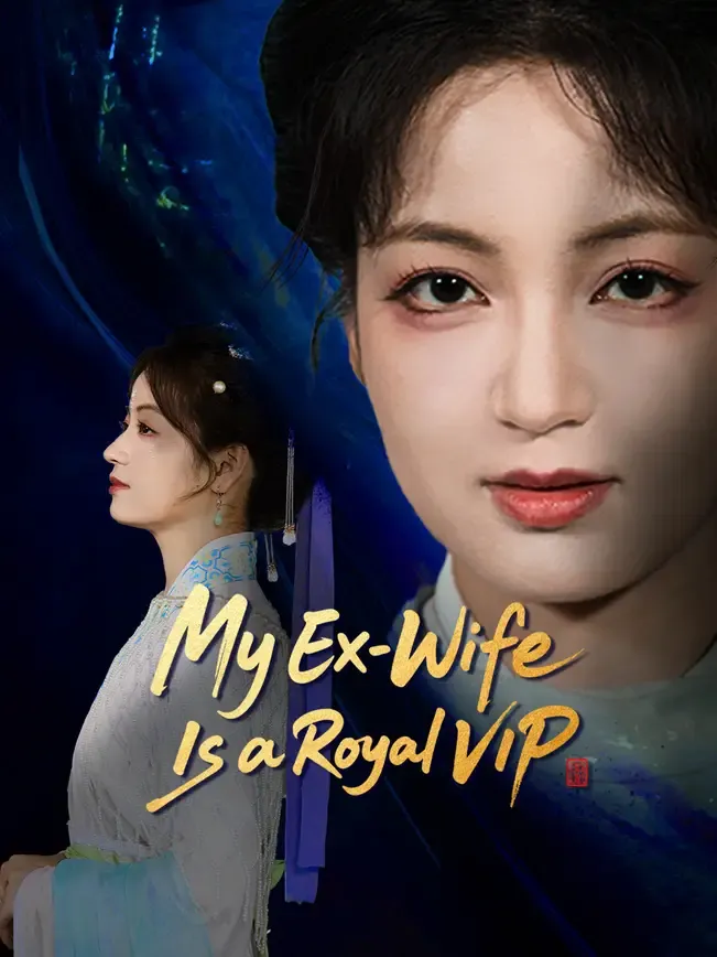 My Ex-Wife Is a Royal VIP