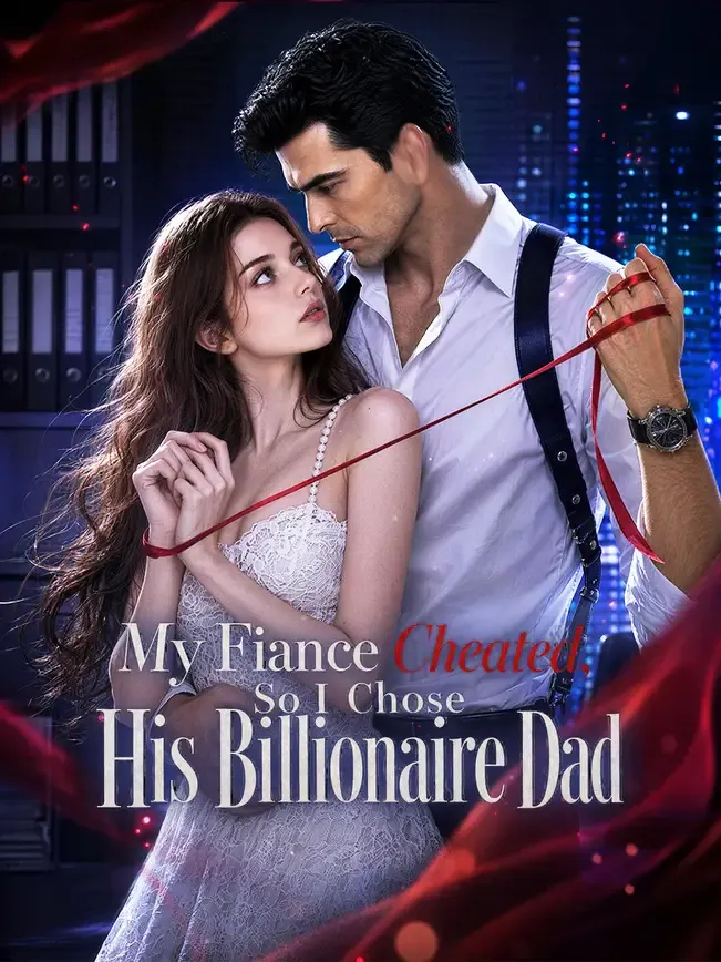 My Fiance Cheated, So I Chose His Billionaire Dad — poster