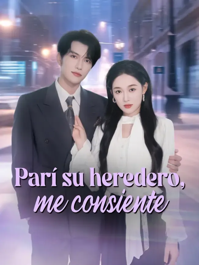 Parí su heredero, me consiente