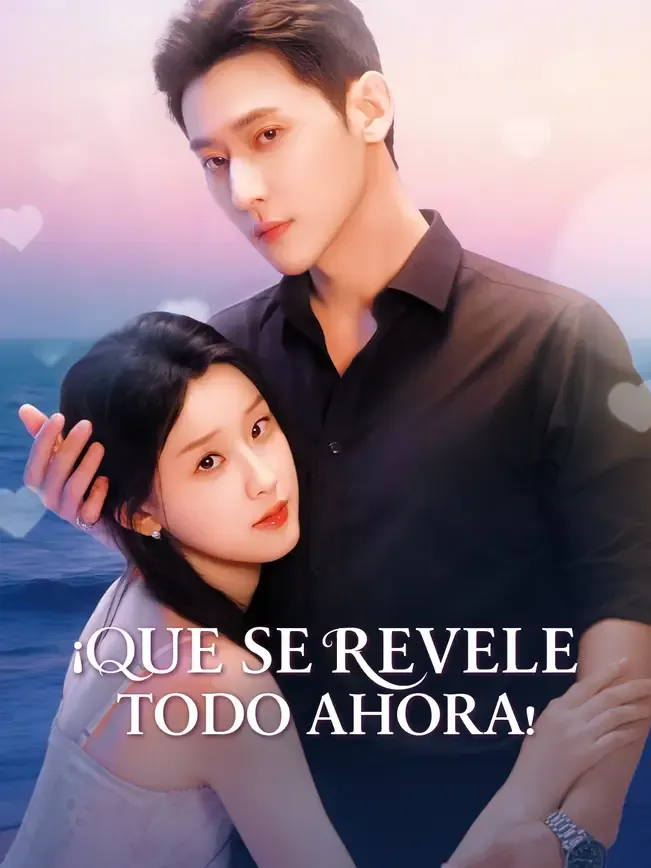 ¡Que se revele todo ahora!