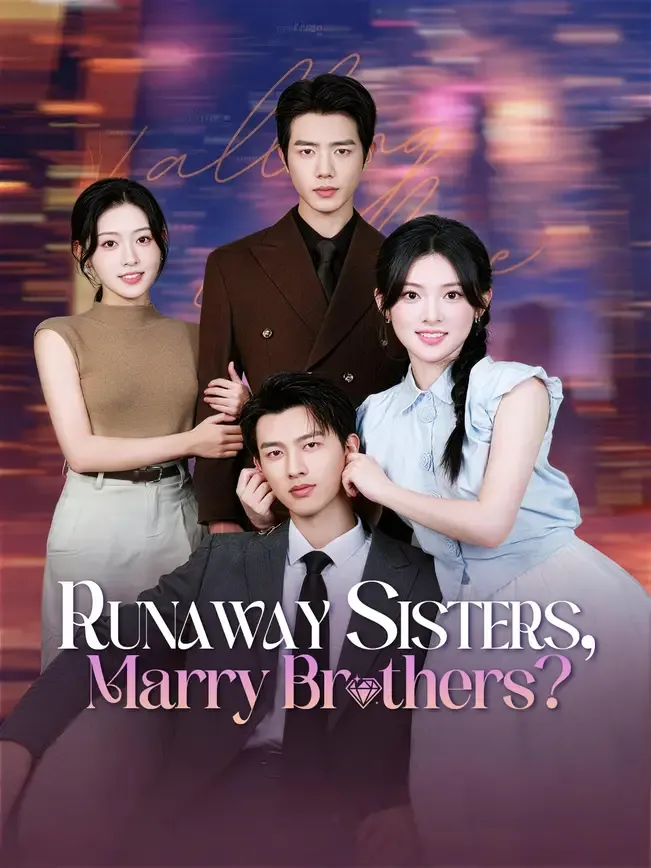 Runaway Sisters, Marry Brothers?