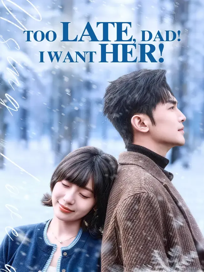 Too Late, Dad! I Want Her!