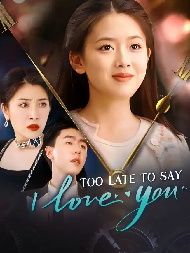 Too Late to Say I Love You