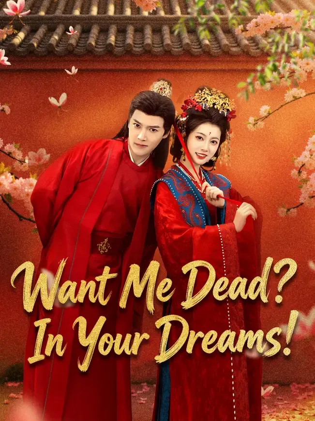 Want me Dead? In Your Dreams!