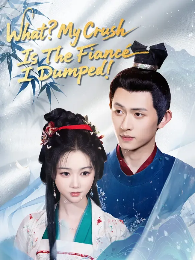 What? My Crush Is The Fiancé I Dumped!